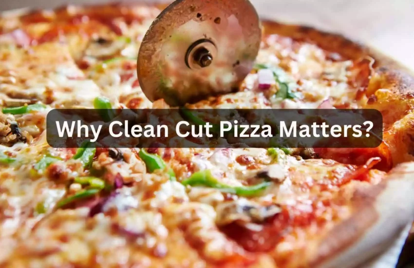 What's Clean Cut Pizza; Why Should You Insist For it?